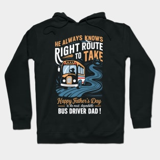He Always Knows Right Route to Take Happy Father's Day To The most Dependable Bus Driver Dad | Dad Lover gifts Hoodie